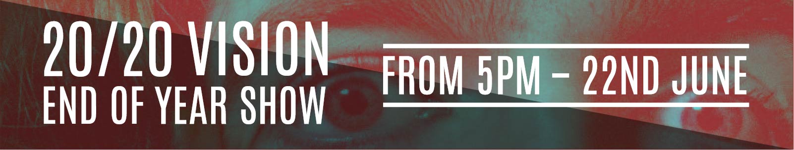 2020 Vision – End of Year Show